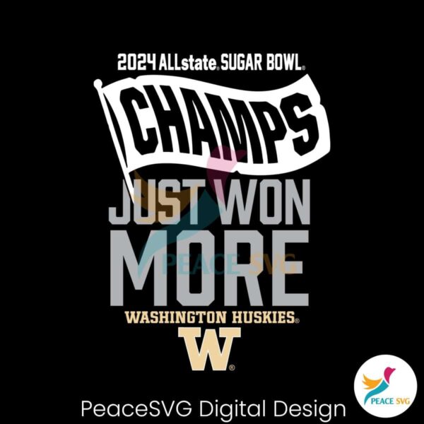 2024 Sugar Bowl Champions Just Won More Washington Huskies Svg Cricut Ready File