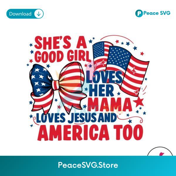 4th Of July Shes A Good Girl Loves Her Mama Svg Files For Cricut