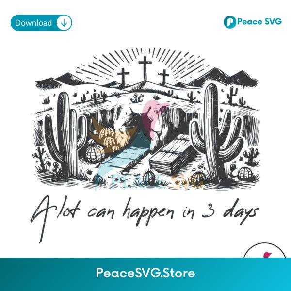 A Lot Can Happen In 3 Days Easter Day Quote Svg Digital Download