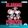 Alabama Forever Not Just When We Win Snoopy Svg Cricut Ready File
