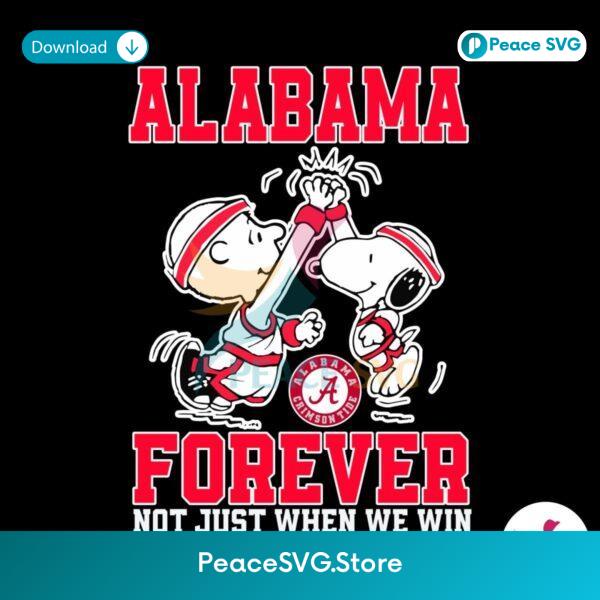 Alabama Forever Not Just When We Win Snoopy Svg Cricut Ready File