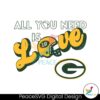 All You Need Is Love Packers Football Svg Printable Design