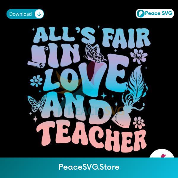 Alls Fair In Love And Teacher Svg Layered File