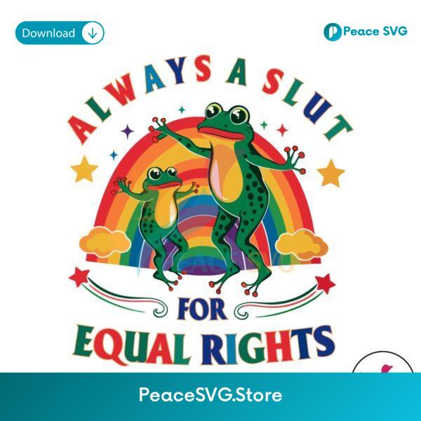 Always A Slut For Equal Rights Pride Month Svg For Silhouette
