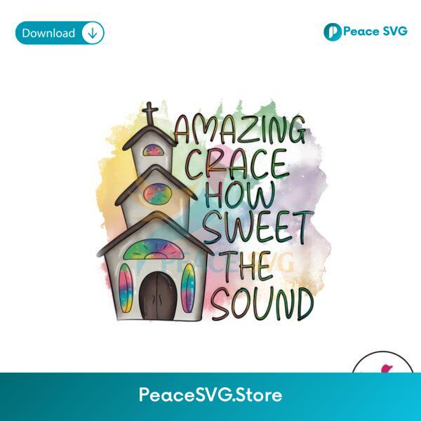 Amazing Grace How Sweet The Sound Christian Png Instant Download