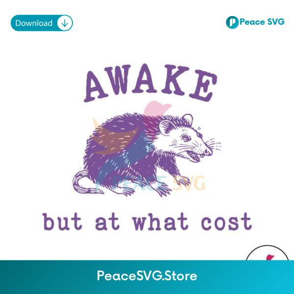 Awake But At What Cost Funny Opossum Svg For Silhouette