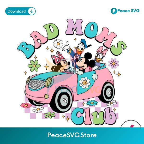 Bad Moms Club Disney Friends Svg Cut File