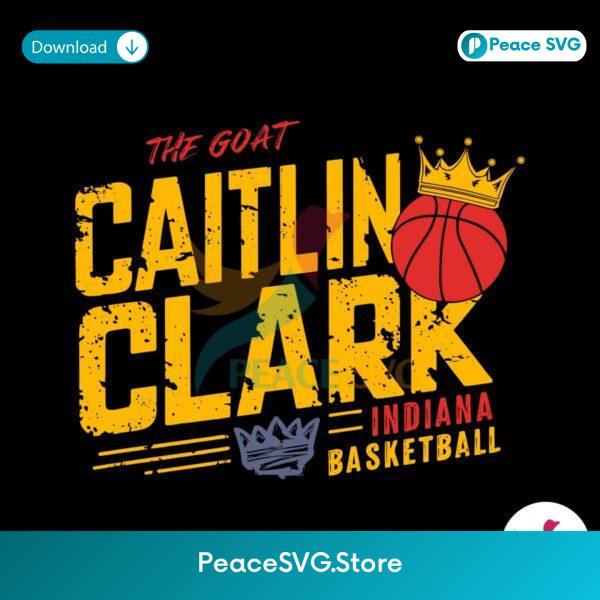 Basketball Crown The Goat Caitlin Clark Indiana Svg Cricut Ready File