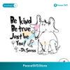 Be Kind Be True Just Be You Horton Dr Seuss Svg For Silhouette