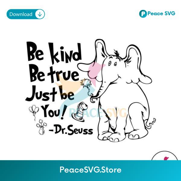 Be Kind Be True Just Be You Horton Dr Seuss Svg For Silhouette