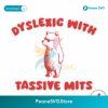 Bear Meme Dyslexic With Tassive Mit Svg Cricut Ready File