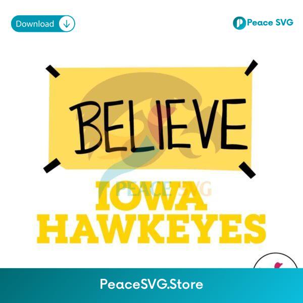 Believe Iowa Hawkeyes Basketball Svg For Silhouette