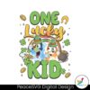 Bluey One Lucky Kid St Patricks Day Png Sublimation Design