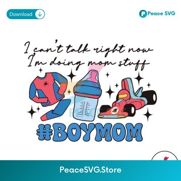Boy Mom I Cant Talk Right Now Svg Cut File