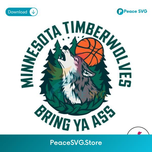 Bring Ya Ass Minnesota Timberwolves Nba Team Svg Files For Cricut