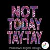 Buffalo Football Not Today Tay Tay Svg For Vinyl Cutting