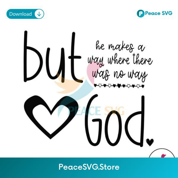 But God He Makes A Way Where There Was No Way Svg Files For Cricut