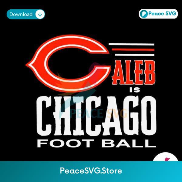 Caleb Is Chicago Football Nfl Player Svg Cricut Ready File