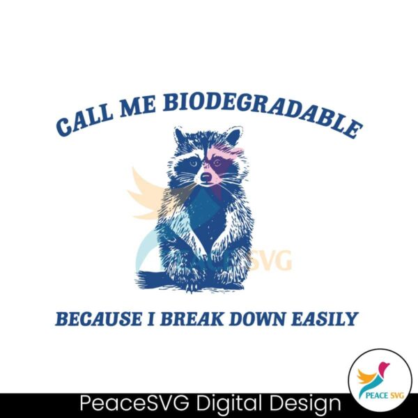 Call Me Biodegradable Because I Break Down Easily Svg Vector File