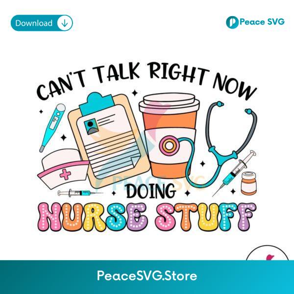 Cant Talk Right Now Doing Nurse Stuff Svg Clipart