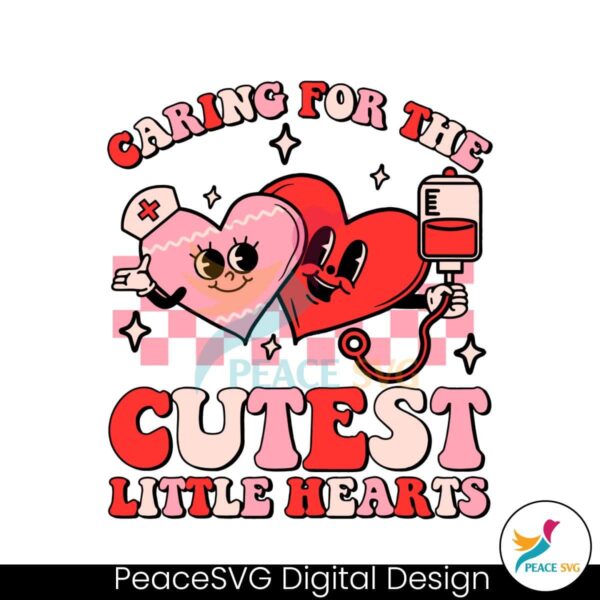 Caring For The Cutest Little Hearts Svg Vector File