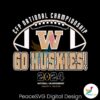 Cfp National Championship Go Huskies Svg Cricut Ready File