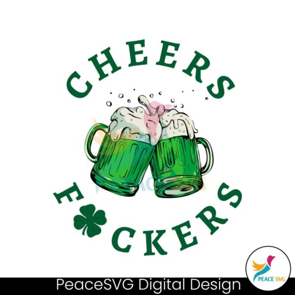 Cheers Fuckers Shamrock Beer Svg Clipart