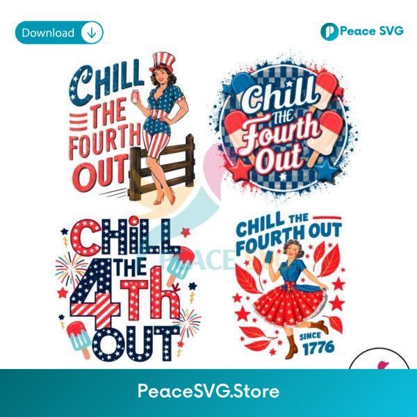 Chill The 4th Out Svg Instant Download