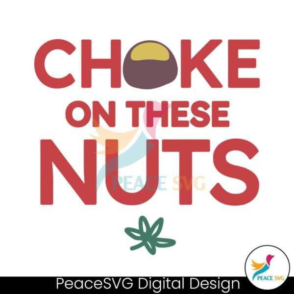 Choke On These Nuts Buckeye Svg Layered File