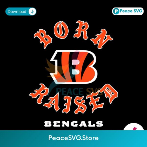 Cincinnati Bengals Born Raised Svg Cricut Ready File