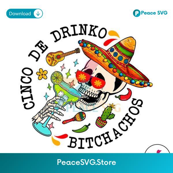 Cinco De Drinko Bitchachos Skeleton Png For Sublimation