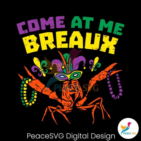 Come At Me Breaux Mardi Gras Svg Digital Download