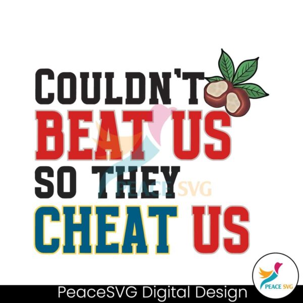 Couldnt Beat Us So They Cheat Us Png Digital Download