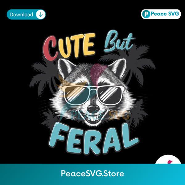 Cute But Feral Funny Meme Png Printable File