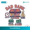 Dad Bank Fatherhood Funny Daddy Svg For Vinyl Cutting