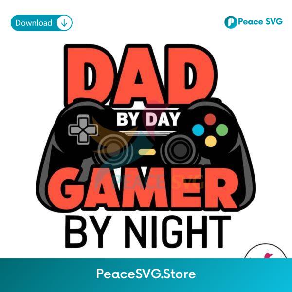 Dad By Day Gamer By Night Controllers Svg Digital Download