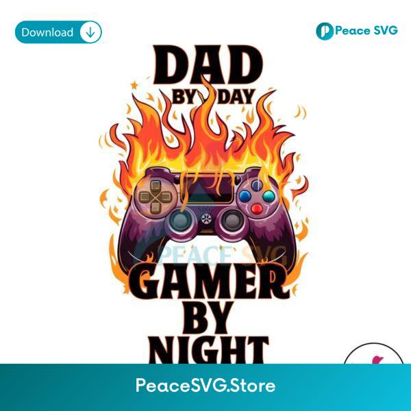 Dad By Day Gamer By Night Funny Dad Life Png Digital Download