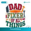Dad Fixer Of All The Things Funny Daddy Png Printable File