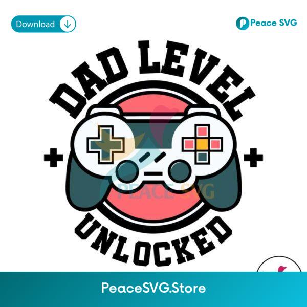 Dad Level Unlocked Funny Gamer Dad Svg Cut File