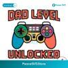 Dad Level Unlocked Happy Father Day Svg Layered File