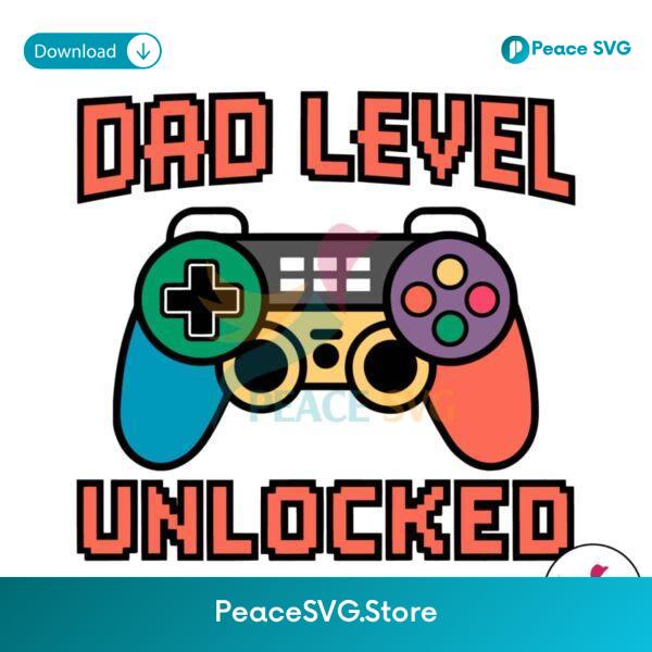 Dad Level Unlocked Happy Father Day Svg Layered File