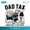 Dad Tax Making Sure It Not Poison Svg Printable Design