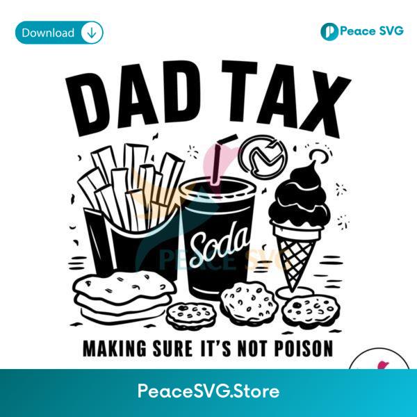 Dad Tax Making Sure It Not Poison Svg Printable Design