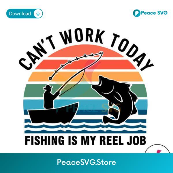 Daddy Cant Work Today Fishing Is My Reel Job Svg For Silhouette