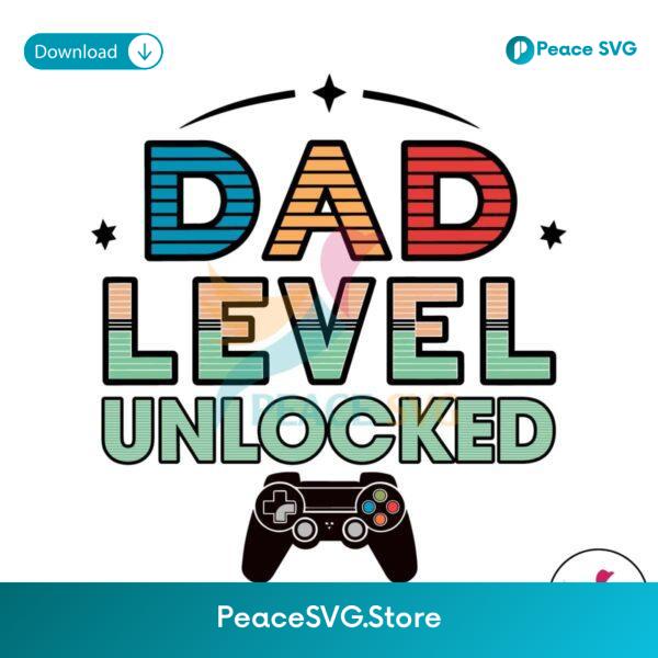 Daddy Game Dad Level Unlocked Svg Cut File