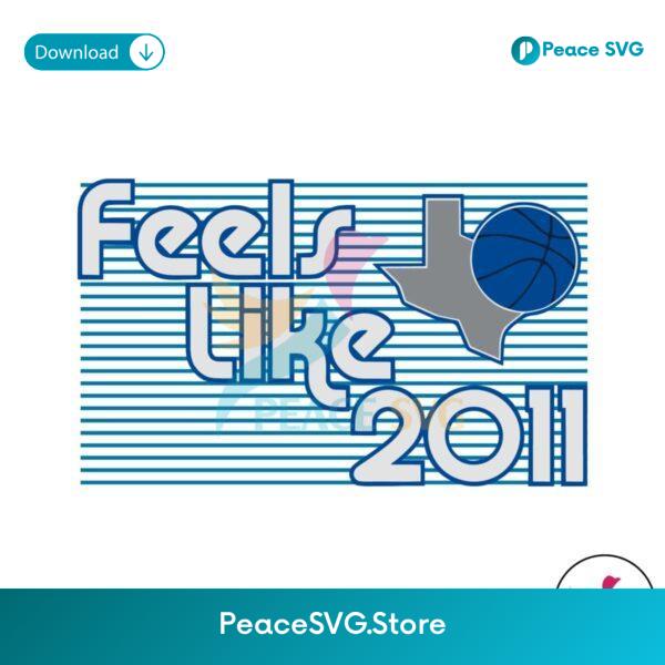 Dallas Basketball Feels Like 2011 Svg Printable Design