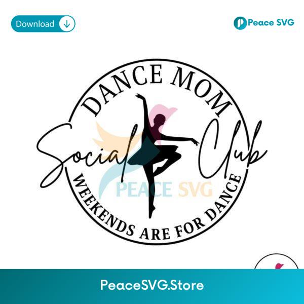 Dance Mom Social Club Weekends Are For Dance Svg Cricut Ready File