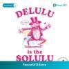 Delulu Is The Solulu Funny Delusional Svg Digital Download
