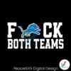 Detroit Lions Fuck Both Team Svg Cut File