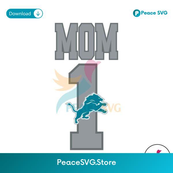 Detroit Lions Number 1 Mom Svg Instant Download